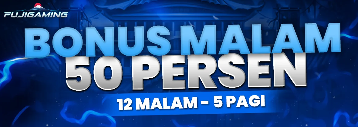 SPESIAL BONUS MALAM 50% (00.00 WIB - 05.00 WIB)