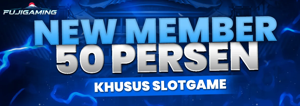 BONUS NEW MEMBER 50% (SLOT)